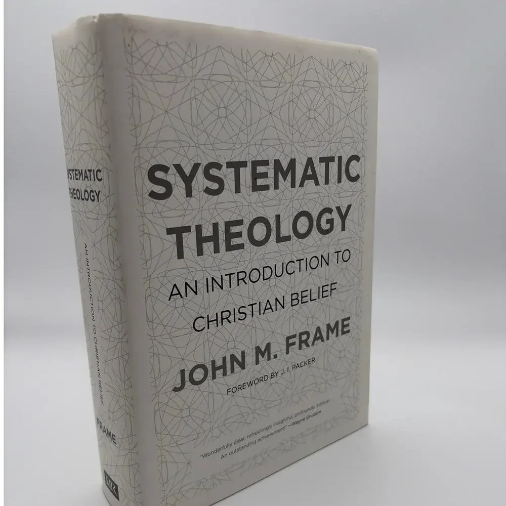 Systematic Theology An Introduction to Christian Belief John M. Frame Hardbound